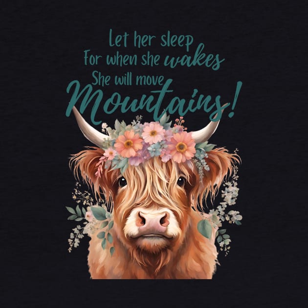 Let Her Sleep For When She Wakes She Will Move Mountains Baby Design by missdebi27